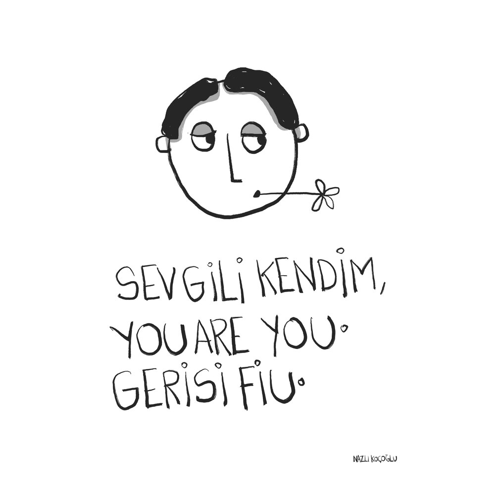 Sevgili kendim you are you
