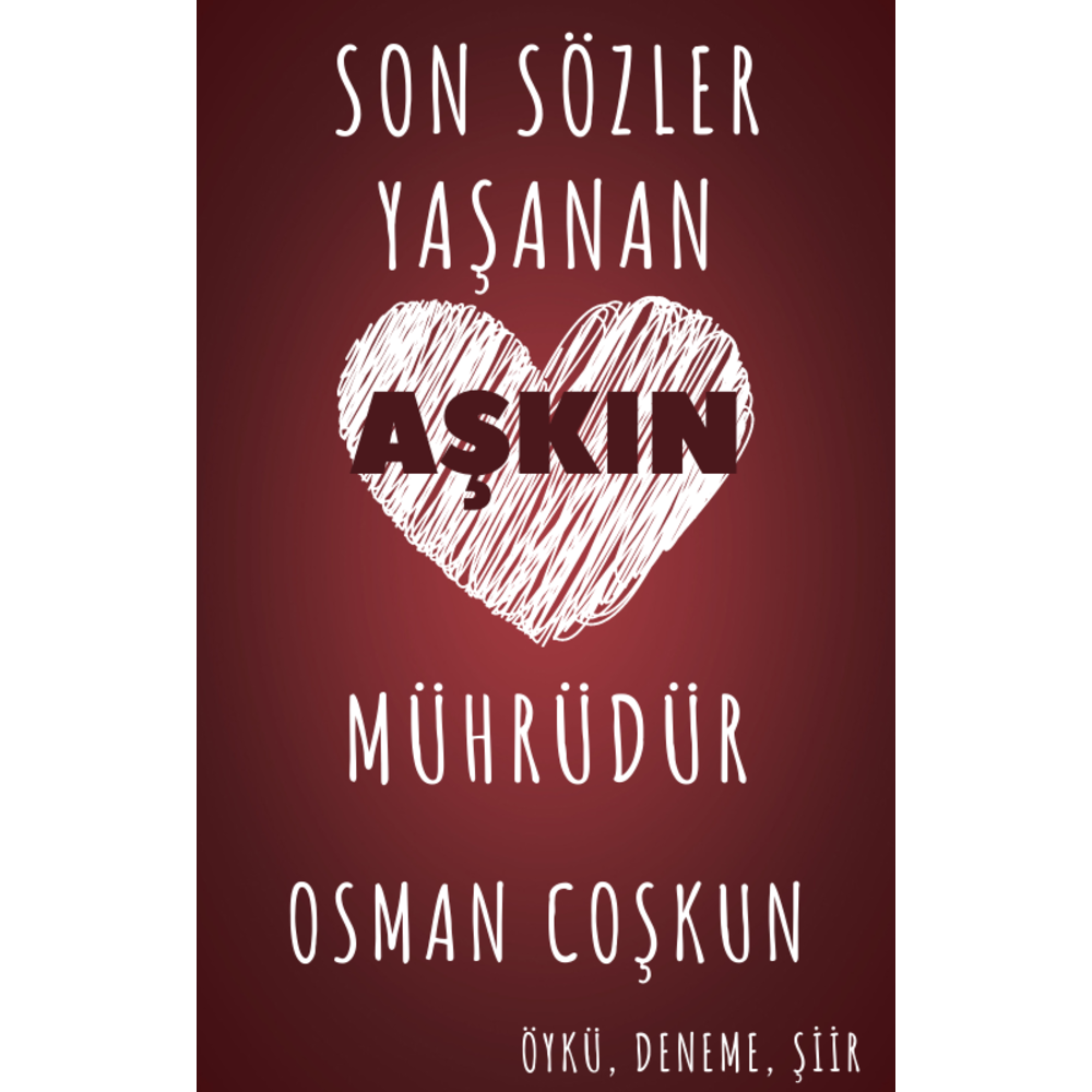 SON SÖZLER YAŞANAN AŞKIN MÜHRÜDÜR (E-KİTAP)