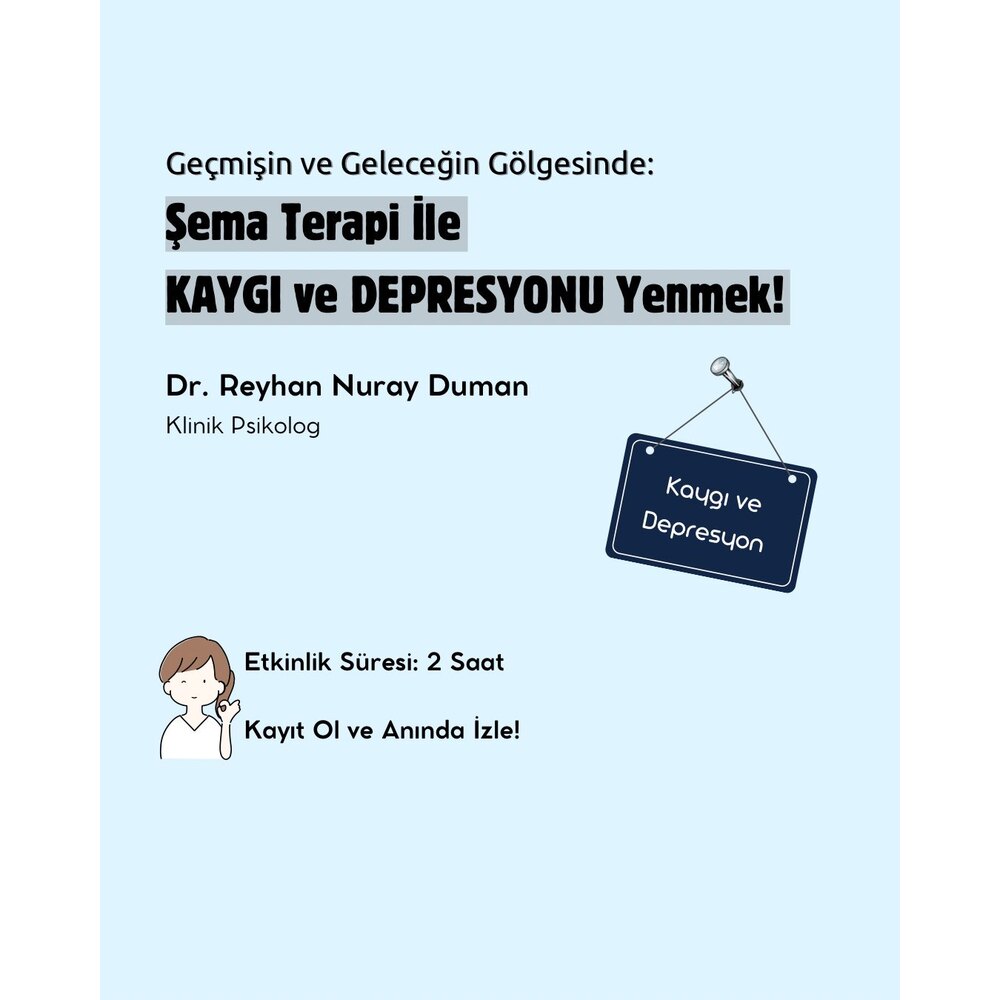 Geçmişin ve Geleceğin Gölgesinde: Şema Terapi İle KAYGI ve DEPRESYONU Yenmek