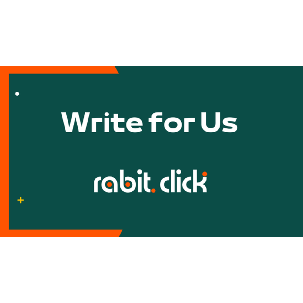 Write for Us! Guest Articles on Rabit Click