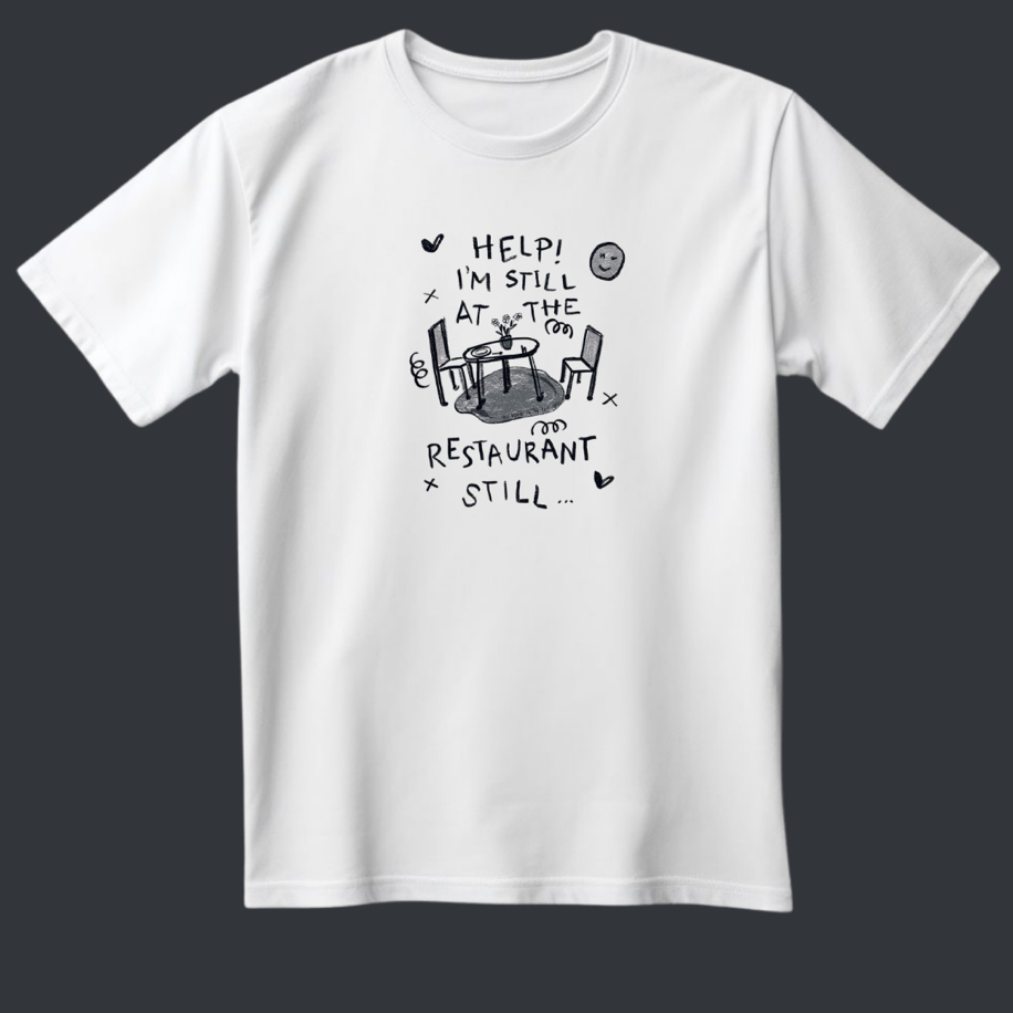 Help I’m still at the restaurant Taylor swift T-shirt 