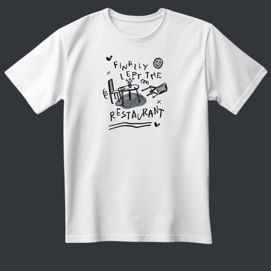 Finally left the restaurant Taylor swift T-shirt 