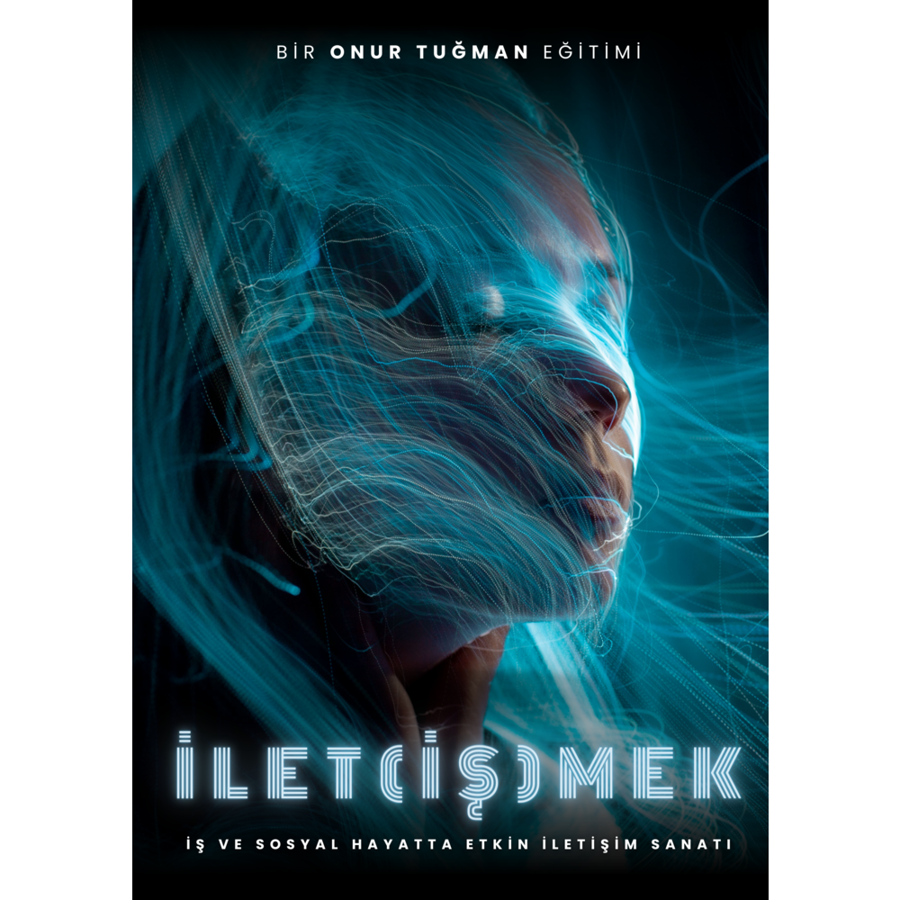 İLET(İŞ)MEK: İŞ ve SOSYAL HAYATTA ETKİN İLETİŞİM SANATI EĞİTİMİ