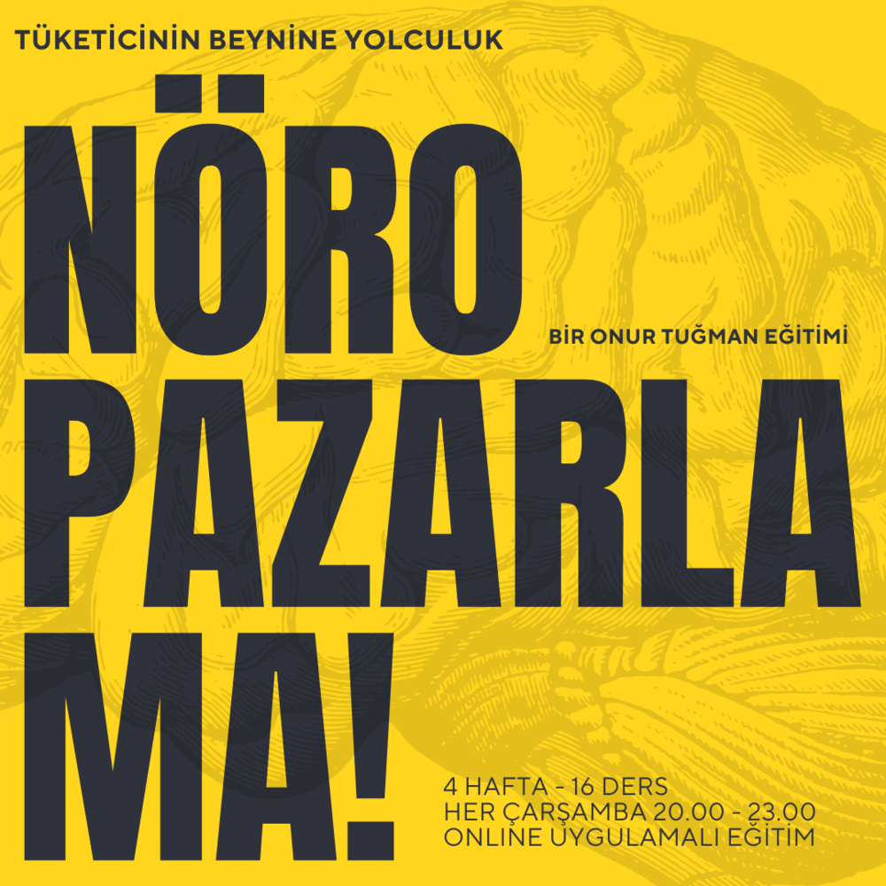NÖROPAZARLAMA: TÜKETİCİNİN BEYNİNE YOLCULUK İLE GÜÇLÜ MARKA OLMAK EĞİTİMİ 