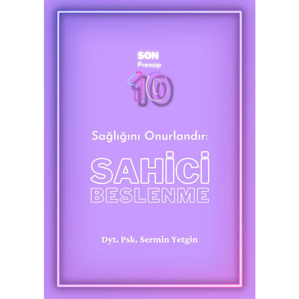 10. KİTAPÇIK: Sağlığını Onurlandır: Sahici Beslenme