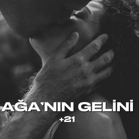 7. AĞA’NIN GELİNİ