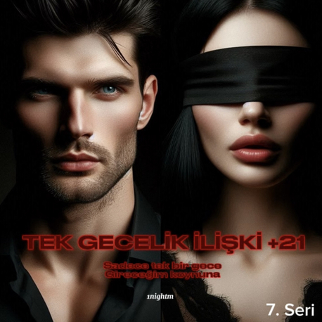 7. TEK GECELİK İLİŞKİ +21