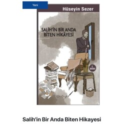 SALİH'İN BİR ANDA BİTEN HİKAYESİ ( 2. Baskı )