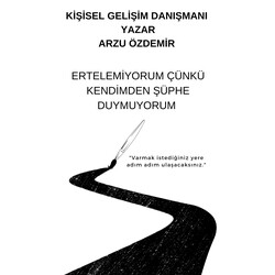 ERTELEMİYORUM ÇÜNKÜ KENDİMDEN ŞÜPHE DUYMUYORUM 