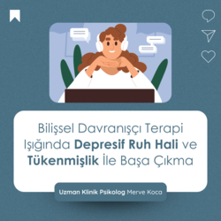 Bilişsel Davranışçı Terapi Işığında Depresif Ruh Hali ve Tükenmişlik İle Başa Çıkma