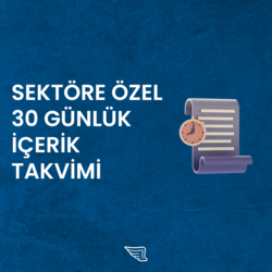 Sektörünüze Özel 30 Günlük İçerik Takvimi