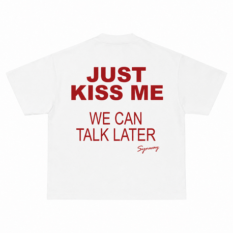 Just kiss me 