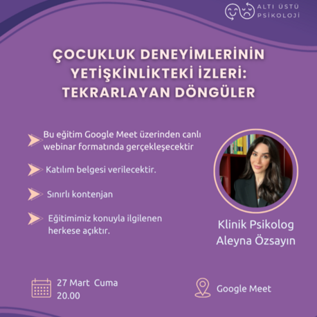Çocukluk Deneyimlerinin Yetişkinlikteki İzleri: Tekrarlayan Döngüler