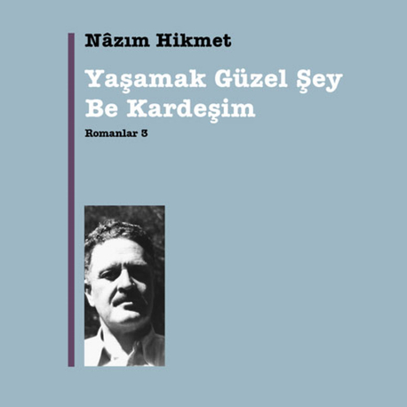Nazım Hikmet Yaşamak Güzel Şey Be Kardeşim 