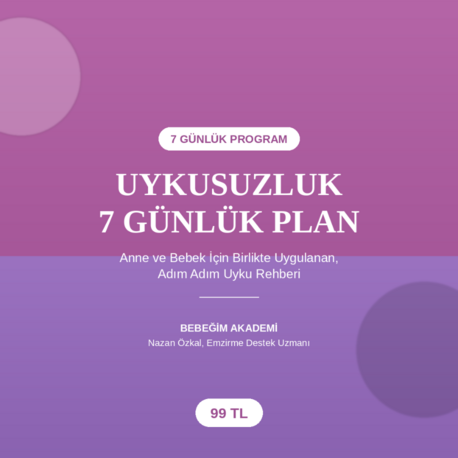 Uykusuzluk 7 Günlük Plan — Anne ve Bebek İçin Birlikte Uygulanan Uyku Rehberi