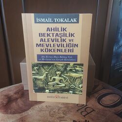 Ahilik Bektaşilik Alevilik ve Mevleviliğin Kökenleri 