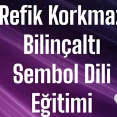 REFİK KORKMAZ BİLİNÇALTI SEMBOL DİLİ EĞİTİMİ 