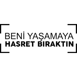 BENİ YAŞAMAYA HASRET BIRAKTIN