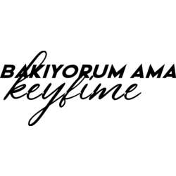 BAKIYORUM AMA KEYFİME