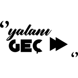 YALANI GEÇ