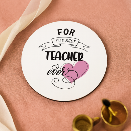 For The Best Teacher Ever Bardak Altlığı