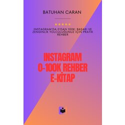Instagram'da Zirveye: 0'dan 100K Takipçi Kazanma Rehber/E-Kitabı