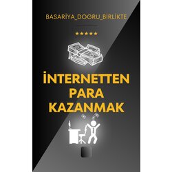 İnternetten Para Kazanmak: Avantajları, Dezavantajları, Beceriler ve Yöntemler