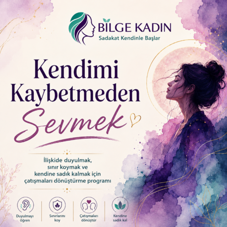 BİLGE KADIN | KENDİMİ KAYBETMEDEN SEVMEK