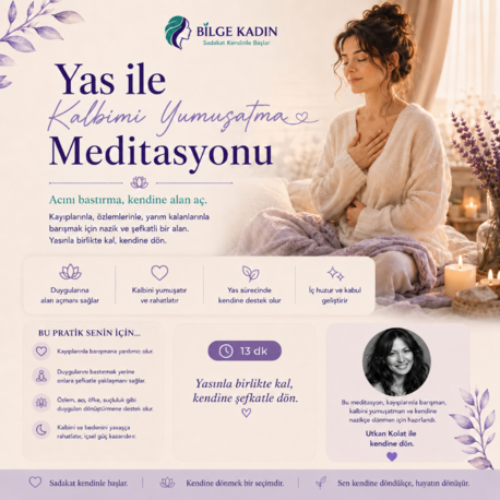 Yas ile Kalbimi Yumuşatma Meditasyonu