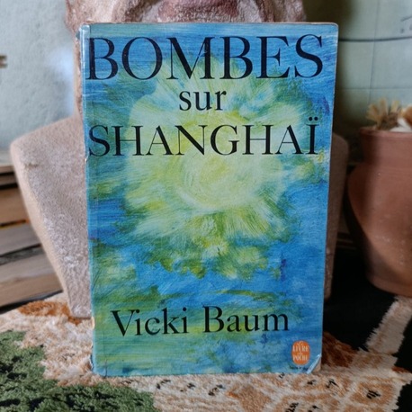 BOMBES SUR SHANGHAI - VICKI BAUM