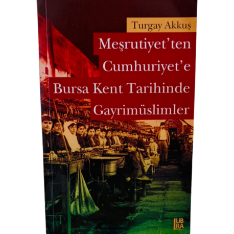 Meşrutiyet'ten Cumhuriyet'e Bursa Kent Tarihinde Gayrimüslimler