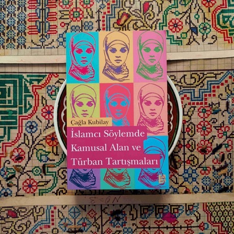 İSLAMCI SÖYLEMDE KAMUSAL ALAN VE TÜRBAN TARTIŞMALARI