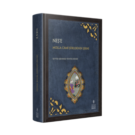 NEŞ'E - MOLLA CÂMÎ ŞİİRLERİNİN ŞERHİ