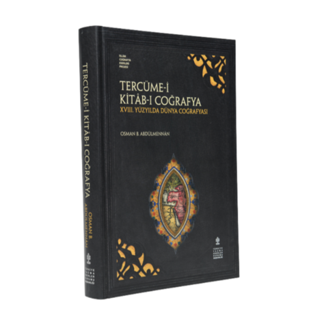 TERCÜME-İ KİTÂB-I COĞRAFYA - XVIII. YÜZYILDA DÜNYA COĞRAFYASI