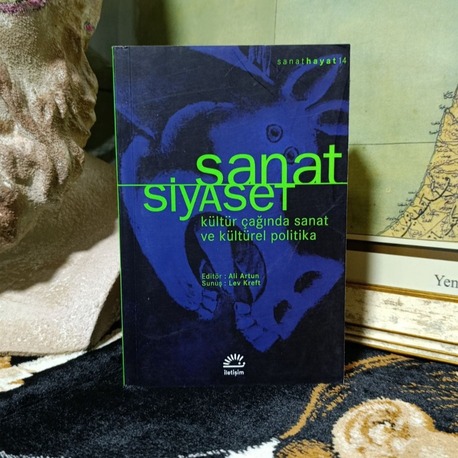 Sanat / Siyaset - Kültür Çağında Sanat ve Kültürel Politika Kolektif