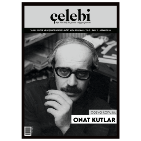 Çelebi 19 Bahar İsyancıdır, Yeter Ki Kararmasın: Onat Kutlar