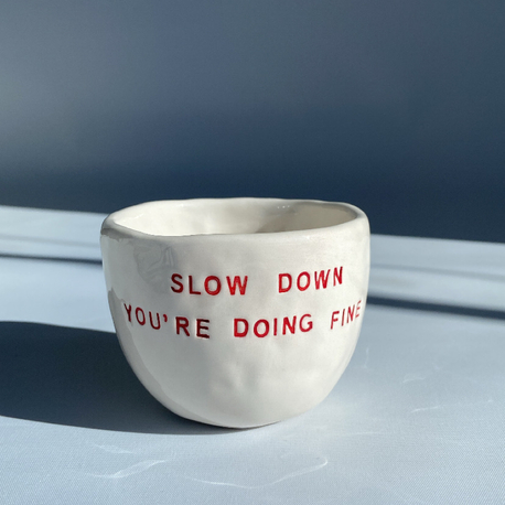 Slow down you are doing fine mug