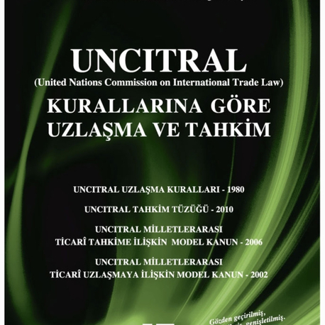 UNCITRAL KURALLARINA GÖRE UZLAŞMA VE TAHKİM 