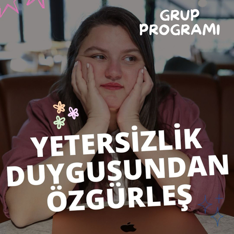 18-24 Ağustos - Yetersizlik Duygusundan Kurtul Grup Programı