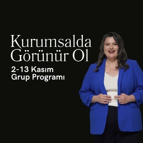 KURUMSALDA GÖRÜNÜR OL