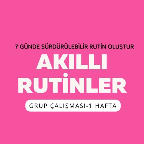 16-22 Haziran Akıllı Rutinler Grup Programı