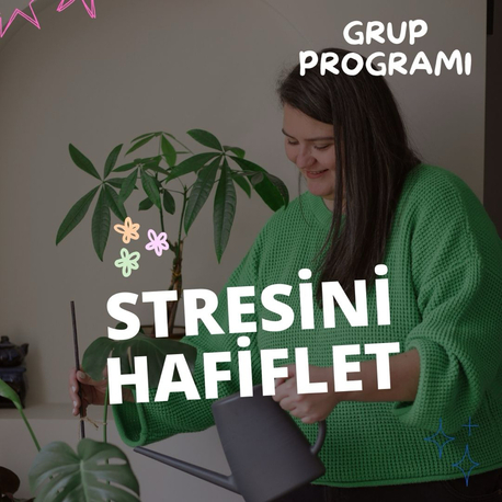 28 Temmuz-3 Ağustos - Stresini Hafiflet Grup Programı