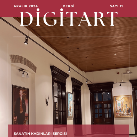 DİGİTART DERGİ ARALIK 2024 YENİ YAYIN DÖNEMİ