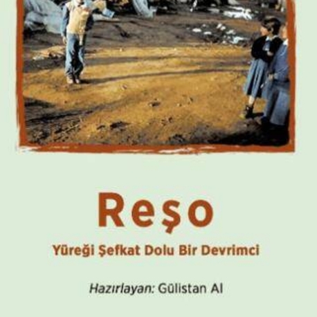 Reşo - Yüreği Şefkat Dolu Bir Devrimci Gülistan Al