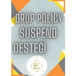 DROP POLİTİKA SUSPEND DESTEĞİ