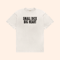 Small Dick Big Heart T-Shirt