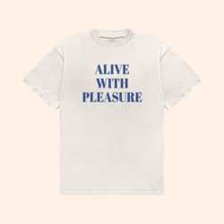 Alive With Pleasure T-Shirt