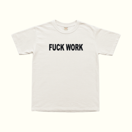 Fuck Work T-Shirt
