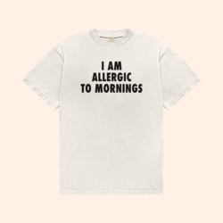 I Am Allergic To Mornings T-Shirt