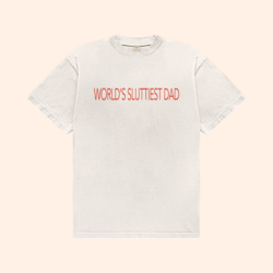World's Sluttiest Dad T-Shirt